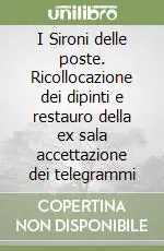 I Sironi delle poste. Ricollocazione dei dipinti e restauro della ex sala accettazione dei telegrammi Consegna Rapida