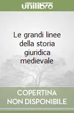 Bestseller Le grandi linee della storia giuridica medievale