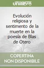 Prezzo Basso Evolución religiosa y sentimento de la muerte en la poesía de Blas de Otero