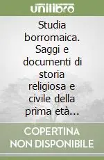 Ultima Occasione Studia borromaica. Saggi e documenti di storia religiosa e civile della prima età moderna. Vol. 10