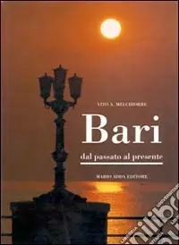 Bari. Dal passato al presente Subito Disponibile
