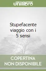 Solo Oggi Stupefacente viaggio con i 5 sensi