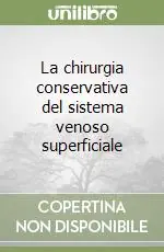 Occasione La chirurgia conservativa del sistema venoso superficiale