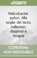 Professionale Helicobacter pylori. Alle soglie del terzo millennio diagnosi e terapia