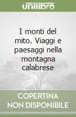 Affare I monti del mito. Viaggi e paesaggi nella montagna calabrese