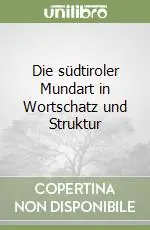 Die südtiroler Mundart in Wortschatz und Struktur Offerta Del Giorno