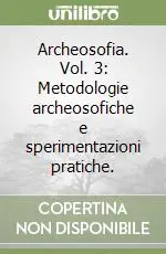 Compra Adesso Archeosofia. Vol. 3 Metodologie archeosofiche e sperimentazioni pratiche.Metodologie archeosofiche e sperimentazioni pratiche