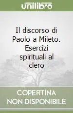Bestseller Il discorso di Paolo a Mileto. Esercizi spirituali al clero