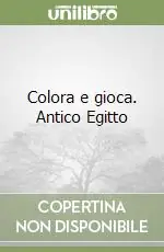 Colora e gioca. Antico Egitto Ultimissimo Modello