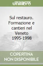 Miglior Prezzo Sul restauro. Formazione e cantieri nel Veneto 1995-1998