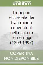 Impegno ecclesiale dei frati minori conventuali nella cultura ieri e oggi (1209-1997) Promozione Esclusiva