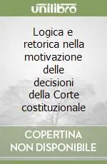 Logica e retorica nella motivazione delle decisioni della Corte costituzionale Scelto Dai Clienti