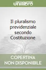 Il pluralismo previdenziale secondo Costituzione Non Perdere