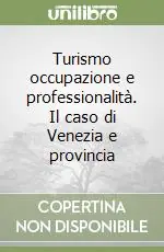 Offerta Del Giorno Turismo occupazione e professionalità. Il caso di Venezia e provincia