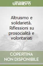 Occasione Imperdibile Altruismo e solidarietà. Riflessioni su prosocialità e volontariati