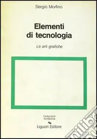 Super Prezzo Elementi di tecnologie. Vol. 5 GraficaLe arti grafiche