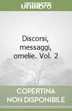 Discorsi, messaggi, omelie. Vol. 2 Prezzo Scontato