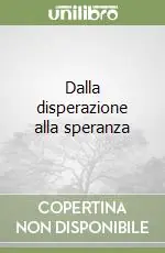 Dalla disperazione alla speranza Compra Adesso