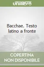 Spedizione Espresso Bacchae. Testo latino a fronte