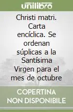 Miglior Prezzo Christi matri. Carta encíclica. Se ordenan súplicas a la Santísima Virgen para el mes de octubre