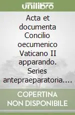 Sconto Acta et documenta Concilio oecumenico Vaticano II apparando. Series antepraeparatoria. Vol. 2/2