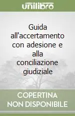 Guida all‘accertamento con adesione e alla conciliazione giudiziale Solo Oggi