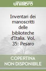 Inventari dei manoscritti delle biblioteche d‘Italia. Vol. 35 Pesaro Più Venduto