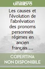 Scelto Dai Clienti Les causes et l‘évolution de l‘abréviation des pronoms personnels régimes en ancien français. Étude basée sur les textes du XI/e et du XII/e siècle