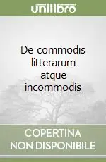 Di Tendenza De commodis litterarum atque incommodis