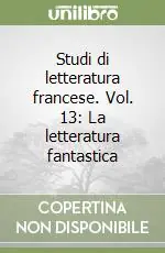 Offerta Del Giorno Studi di letteratura francese. Vol. 13 La letteratura fantastica