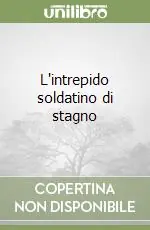 Prezzo Di Fabbrica L‘intrepido soldatino di stagno