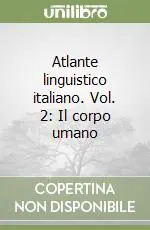Consegna Rapida Atlante linguistico italiano. Vol. 2 Il corpo umano