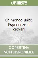 Un mondo unito. Esperienze di giovani Compra Adesso