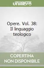 Opere. Vol. 38 Il linguaggio teologico Prezzo Di Fabbrica