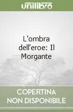 Di Tendenza L‘ombra dell‘eroe Il Morgante