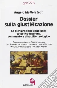 Reso Gratuito Dossier sulla giustificazione. La dichiarazione congiunta cattolico-luterana. Commento e dibattito teologico