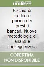 Compra Oggi Stesso Rischio di credito e pricing dei prestiti bancari. Nuove metodologie di analisi e conseguenze organizzative per le banche italiane
