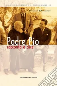 Ordina Subito Padre Pio racconta e dice