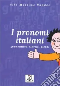 Spedito Oggi I pronomi italiani. Grammatica, esercizi, giochi