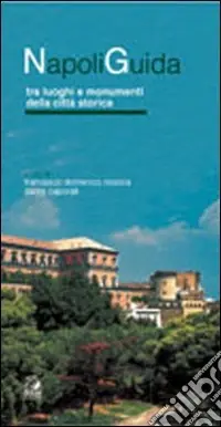 Sconto Napoliguida. Tra luoghi e monumenti della città storica
