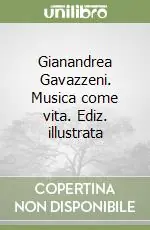 Nuovo Arrivo Gianandrea Gavazzeni. Musica come vita. Ediz. illustrata