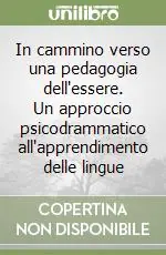 Vendita Finale In cammino verso una pedagogia dell‘essere. Un approccio psicodrammatico all‘apprendimento delle lingue