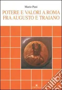Potere e valori a Roma fra Augusto e Traiano Quantità Limitata