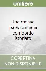 Una mensa paleocristiana con bordo istoriato Offerta Lampo