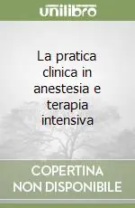 Scelto Dai Clienti La pratica clinica in anestesia e terapia intensiva