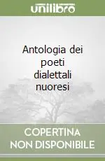 Ultime Pezzi Antologia dei poeti dialettali nuoresi