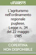 Offerta Speciale L‘agriturismo nell‘ordinamento regionale pugliese. Legge n. 34 del 22 maggio 1985