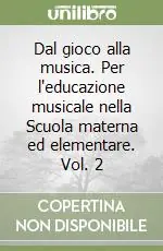 Vendita Finale Dal gioco alla musica. Per l‘educazione musicale nella Scuola materna ed elementare. Vol. 2