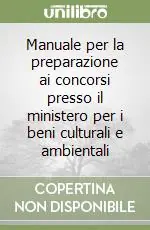 Manuale per la preparazione ai concorsi presso il ministero per i beni culturali e ambientali Occasione Imperdibile