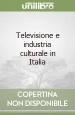 Televisione e industria culturale in Italia Sconto